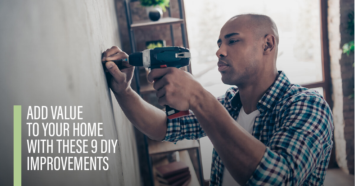 Add Value To Your Home With These 9 DIY Improvements. 
